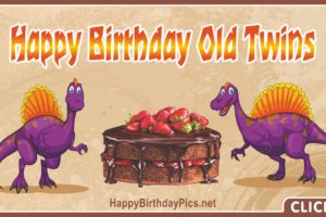 Happy Birthday Old Twin Dinosaurs Happy Birthday Old Twin Dinosaurs
