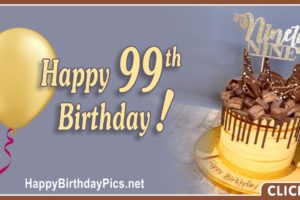 Happy 99th Birthday with Yellow Chocolate Cake Happy 99th Birthday with Yellow Chocolate Cake