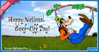 Happy National Goof Off Day 22 March - 001