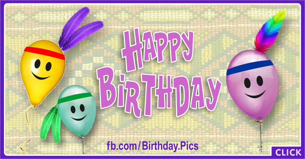 Happy Birthday Balloons - Native American Style Greeting