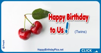 Happy Birthday to Us (Twin Cherries)