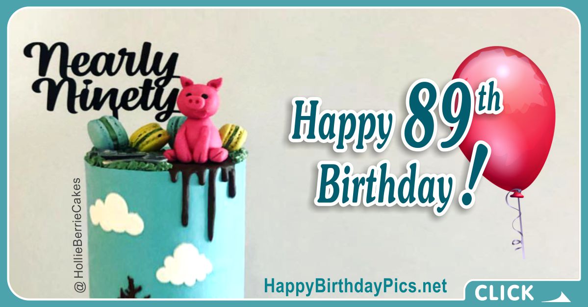 Happy 89th Birthday - Nearly Ninety Card Equivalents