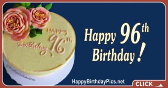 Happy 96th Birthday with Yellow Cake and Pink Roses
