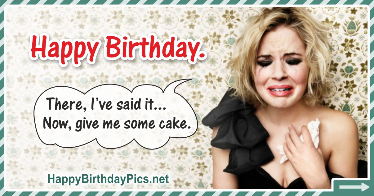 Funny Happy Birthday Card - Give Me Some Cake