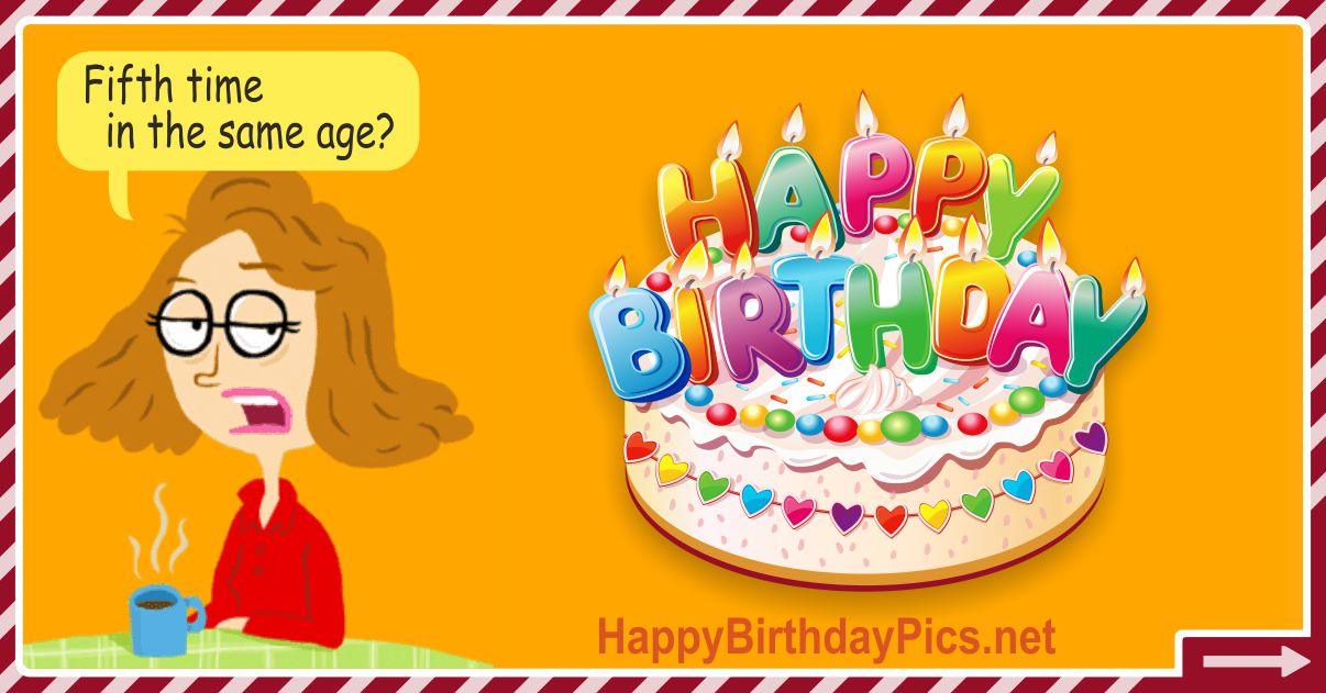 Happy Birthday - Same Age Fifth Time Funny e-Card Equivalents