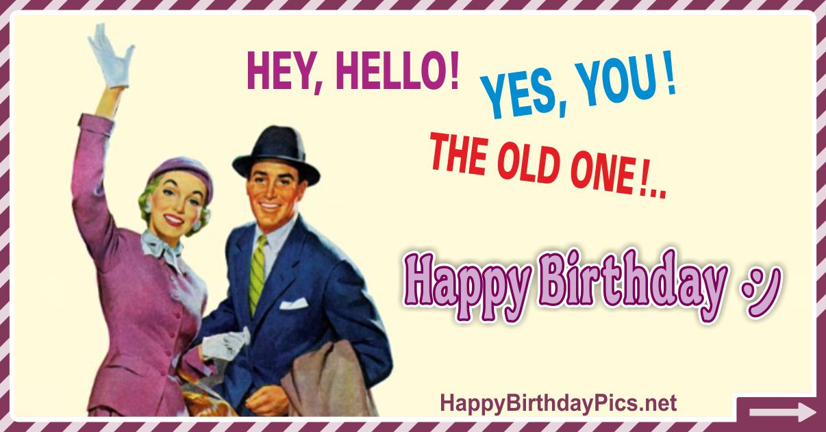 Funny Card 24 Happy Birthday The Old Person