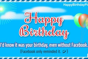 Happy Birthday – I Know It Without Facebook
