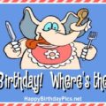 Happy Birthday, Where is The Cake?