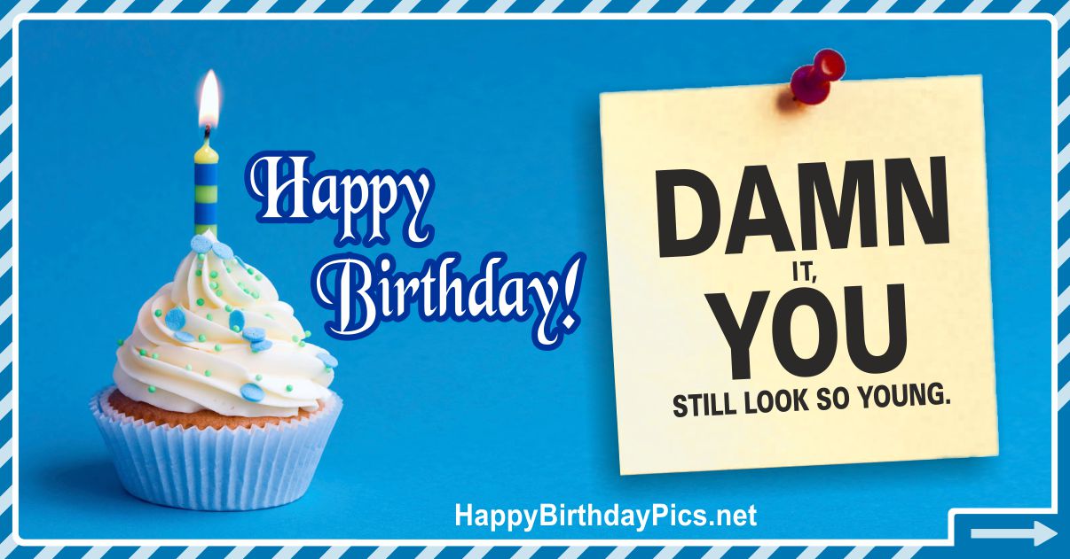 Birthday Wishes for a Loved One Who Still Look So Young Funny Card Equivalents