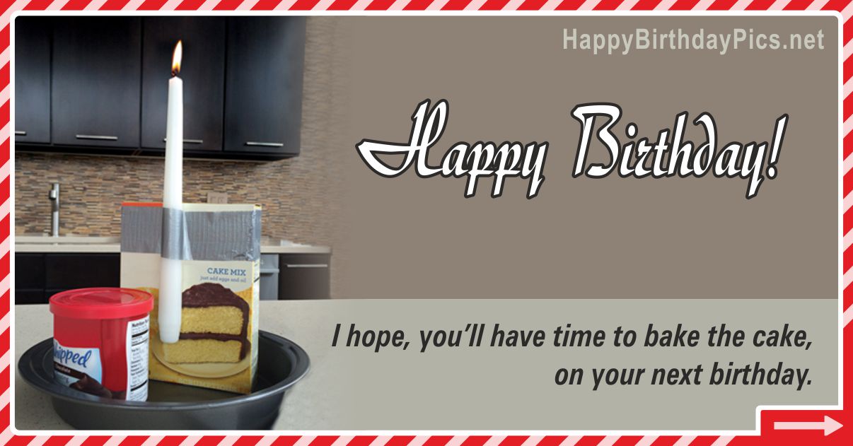 Happy Birthday - Have Time To Bake Cake Funny Card Equivalents