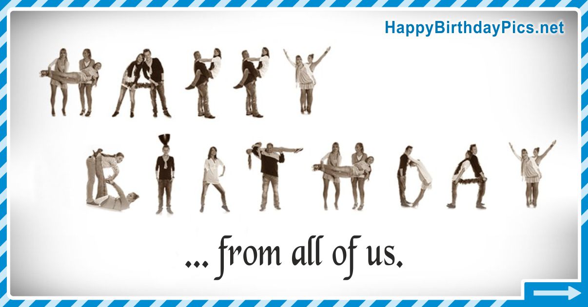 Funny Happy Birthday Card 67 Happy Birthday to You From All of Us