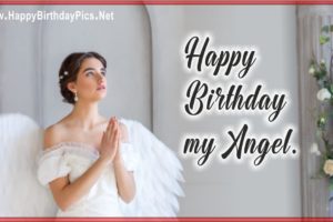 Happy Birthday Angel – Wishing You A Beautiful Day