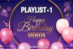 Happy Birthday Song Videos Playlist 1 (30 Min)