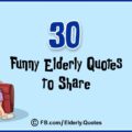 30 - Funny Elderly Quotes to Share