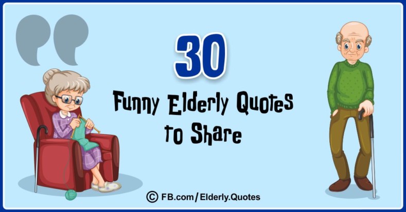 30 - Funny Elderly Quotes to Share