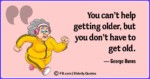 Funny and Wise Oldness Quotes 12